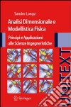 Analisi dimensionale e modellistica fisica. Principi e applicazioni alle scienze ingegneristiche libro
