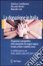 La donazione in Italia. Situazione e prospettive della donazione di sangue, organi, tessuti, cellule e midollo osseo libro