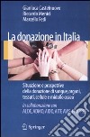 La donazione in Italia. Situazione e prospettive della donazione di sangue, organi, tessuti, cellule e midollo osseo libro