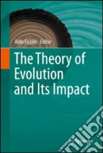 The Theory of Evolution and Its Impact libro