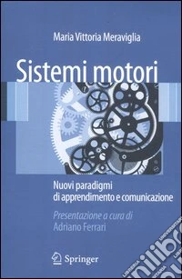 Sistemi motori. Nuovi paradigmi di apprendimento e comunicazione libro