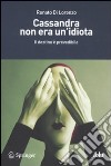 Cassandra non era un'idiota. Il destino è prevedibile libro