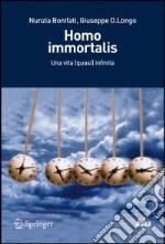 Homo immortalis. Una vita (quasi) infinita