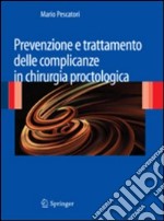 Prevenzione e trattamento delle complicanze in chirurgia proctologica libro
