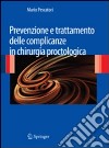 Prevenzione e trattamento delle complicanze in chirurgia proctologica libro di Pescatori Mario