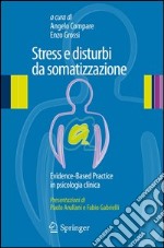 Stress e disturbi da somatizzazione. Evidence-based practice in psicologia clinica libro