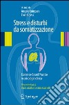 Stress e disturbi da somatizzazione. Evidence-based practice in psicologia clinica libro