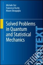 Solved problems in quantum and statistical mechanics