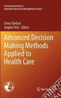 Advanced Decision Making Methods Applied to Health Care libro