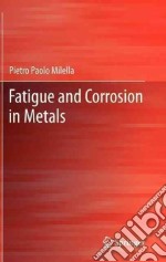 Fatigue and corrosion in metals