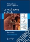 La respirazione artificiale. Basi e pratica libro