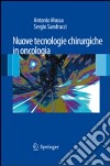 Nuove tecnologie chirurgiche in oncologia libro