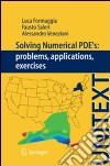 Solving numerical PDEs. Problems, applications, excercises libro