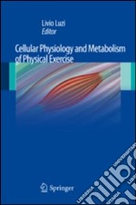 Cellular physiology and metabolism of physical exercise libro