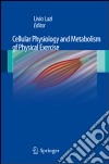 Cellular physiology and metabolism of physical exercise libro