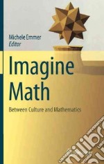 Imagine math. Between culture and mathematics libro