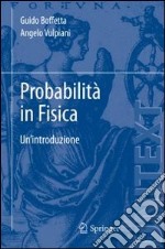 Probabilità in fisica. Un'introduzione libro