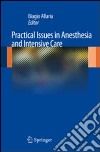 Practical issues in anesthesia and intensive care libro