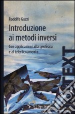 Introduzione ai metodi inversi. Con applicazionI alla geofisica e al telerilevamento libro