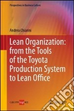 Lean organization. From the tools of the Toyota production system to lean office libro