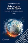 Aria, acqua, terra e fuoco. Vol. 1: Terremoti, frane ed eruzioni vulcaniche libro