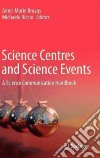 Science centres and science events. A science communication handbook libro