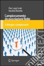 Campionamento da popolazioni finite. Il disegno campionario libro