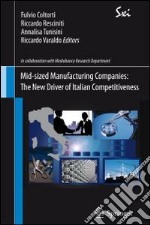 Mid-sized manufacturing companies. The new driver of italian competitiveness libro