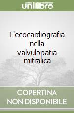 L'ecocardiografia nella valvulopatia mitralica libro