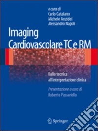 Imaging cardiovascolare TC e RM. Dalla tecnica all'interpretazione clinica