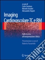 Imaging cardiovascolare TC e RM. Dalla tecnica all'interpretazione clinica libro