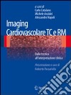 Imaging cardiovascolare TC e RM. Dalla tecnica all'interpretazione clinica libro