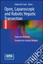 Open, laparoscopic and robotic hepatic transection. Tools and methods libro