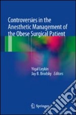 Controversies in the anesthetic management of the obese surgical patient libro