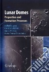 Lunar Domes. Properties and fornation processes libro