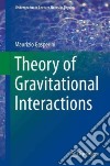 Theory of gravitational interactions libro