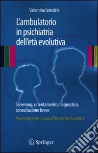 L'ambulatorio in psichiatria dell'età evolutiva. Screening, orientamento diagnostico, consultazione breve libro