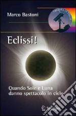 Eclissi! Quando sole e luna danno spettacolo in cielo