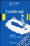 Il suicidio oggi. Implicazioni sociali e psicopatologiche libro