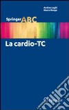 La cardio-TC libro di Laghi Andrea Rengo Marco