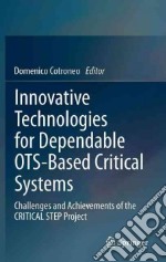 Innovative technologies for dependable OTS -based critical systems libro