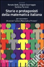 Storie e protagonisti della matematica italiana. Per raccontare 20 anni di «Lettera Matematica Pristem» libro