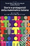 Storie e protagonisti della matematica italiana. Per raccontare 20 anni di «Lettera Matematica Pristem» libro