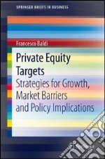 Private equity targets. Strategies for growth, market barriers and policy implications