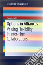 Options in alliances. Valuing flexibility in inter-firm collaborations