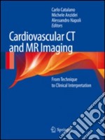 Cardiovascular CT and MRI imaging. From technique to clinical interpretation libro