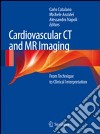 Cardiovascular CT and MRI imaging. From technique to clinical interpretation libro