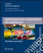 Sperimentazione e registrazione dei radiofarmaci. Normative e procedure