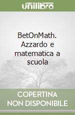 BetOnMath. Azzardo e matematica a scuola libro