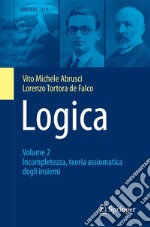 Logica. Vol. 2: Incompletezza, teoria assiomatica degli insiemi